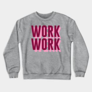 Work, Werk Crewneck Sweatshirt